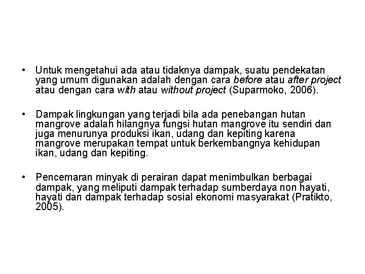  • Untuk mengetahui ada atau tidaknya dampak, suatu pendekatan yang umum digunakan adalah