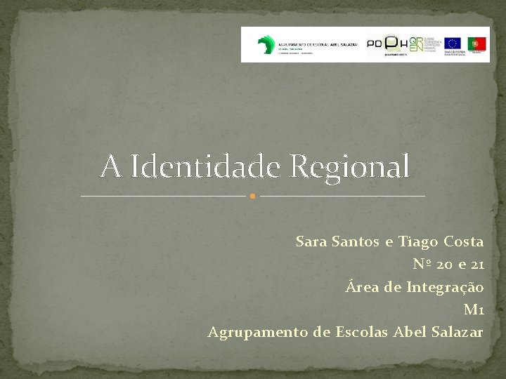 A Identidade Regional Sara Santos e Tiago Costa Nº 20 e 21 Área de
