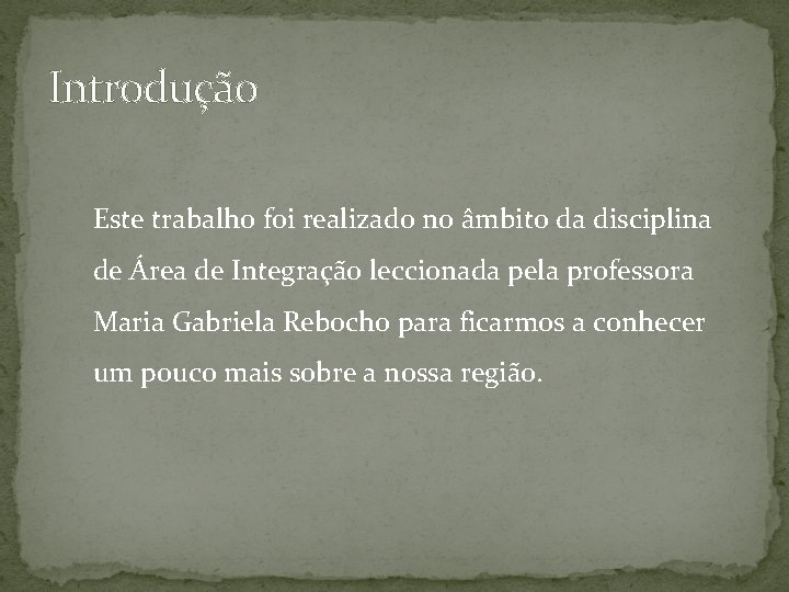 Introdução Este trabalho foi realizado no âmbito da disciplina de Área de Integração leccionada