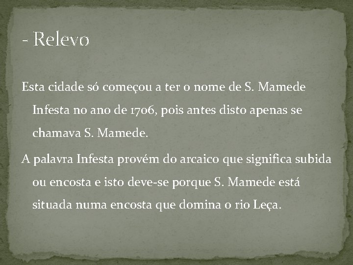 - Relevo Esta cidade só começou a ter o nome de S. Mamede Infesta