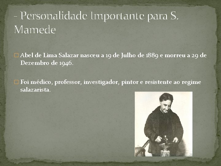 - Personalidade Importante para S. Mamede � Abel de Lima Salazar nasceu a 19