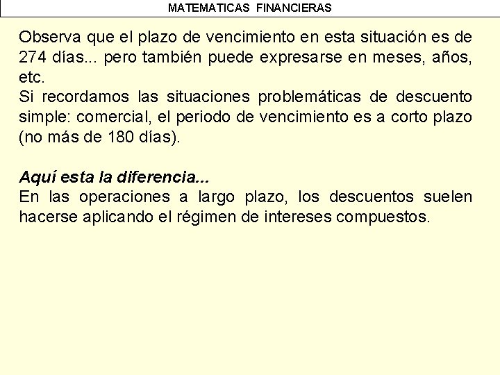 MATEMATICAS FINANCIERAS Observa que el plazo de vencimiento en esta situación es de 274