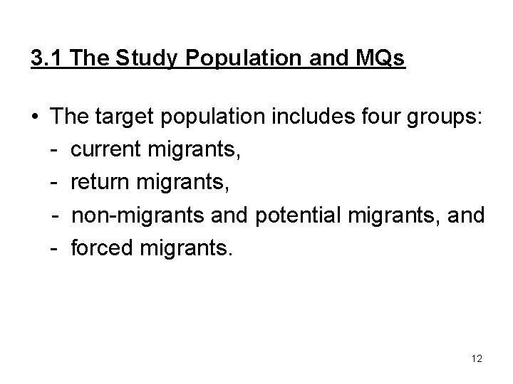 3. 1 The Study Population and MQs • The target population includes four groups: