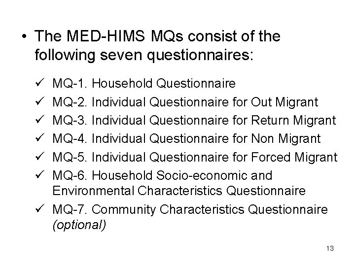 • The MED-HIMS MQs consist of the following seven questionnaires: ü ü ü