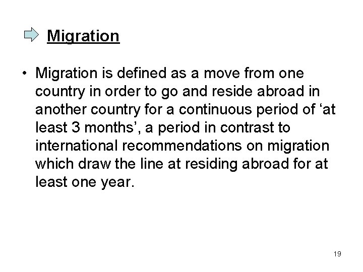 Migration • Migration is defined as a move from one country in order to