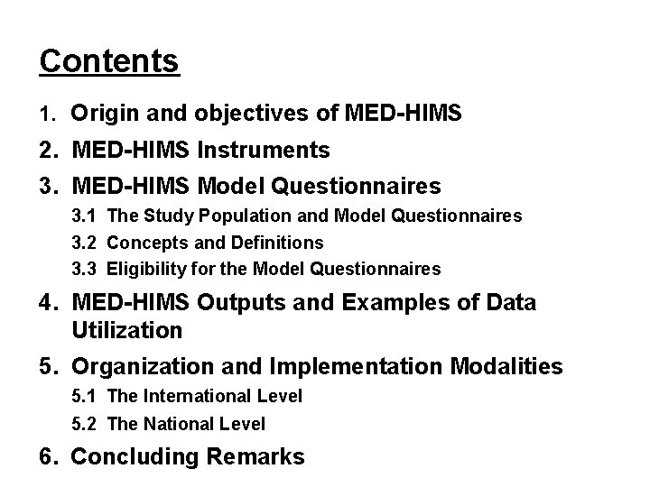 Contents 1. Origin and objectives of MED-HIMS 2. MED-HIMS Instruments 3. MED-HIMS Model Questionnaires