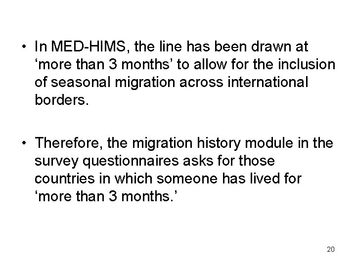  • In MED-HIMS, the line has been drawn at ‘more than 3 months’