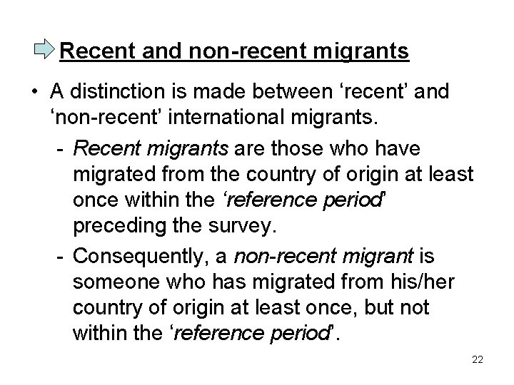 Recent and non-recent migrants • A distinction is made between ‘recent’ and ‘non-recent’ international