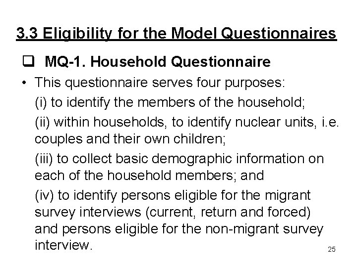 3. 3 Eligibility for the Model Questionnaires q MQ-1. Household Questionnaire • This questionnaire