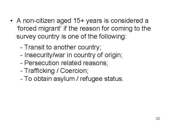  • A non-citizen aged 15+ years is considered a ‘forced migrant’ if the