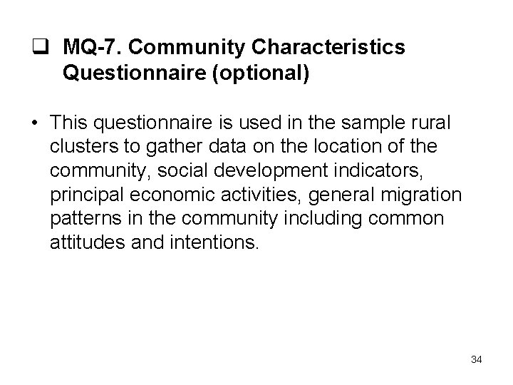 q MQ-7. Community Characteristics Questionnaire (optional) • This questionnaire is used in the sample