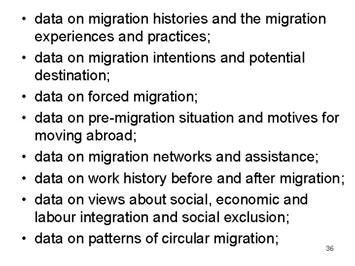  • data on migration histories and the migration experiences and practices; • data