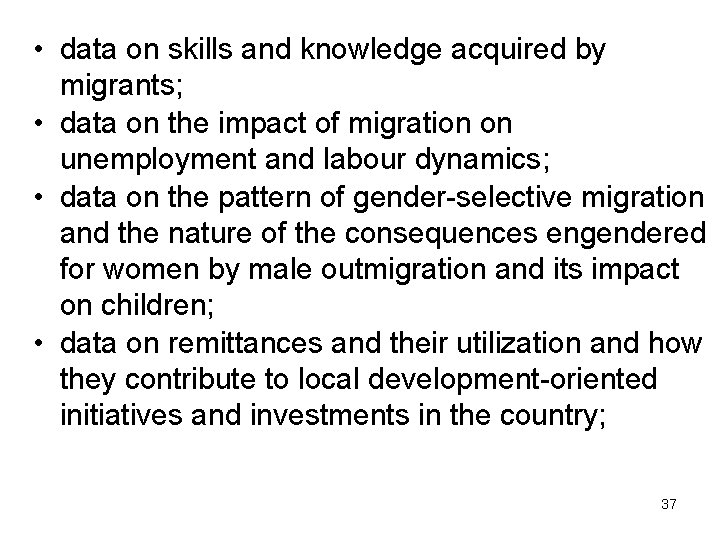 • data on skills and knowledge acquired by migrants; • data on the