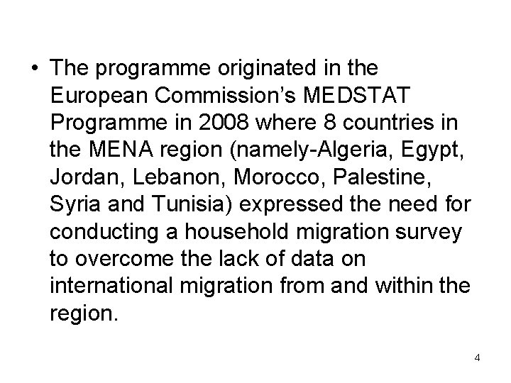  • The programme originated in the European Commission’s MEDSTAT Programme in 2008 where