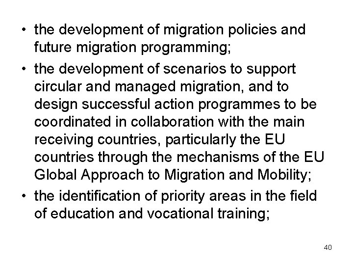  • the development of migration policies and future migration programming; • the development