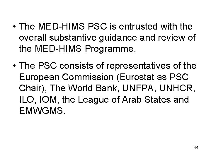  • The MED-HIMS PSC is entrusted with the overall substantive guidance and review