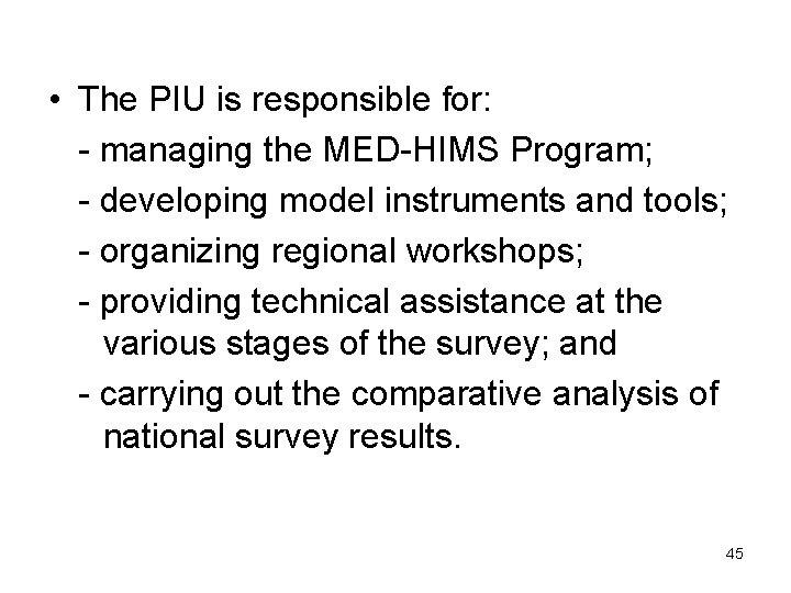  • The PIU is responsible for: - managing the MED-HIMS Program; - developing