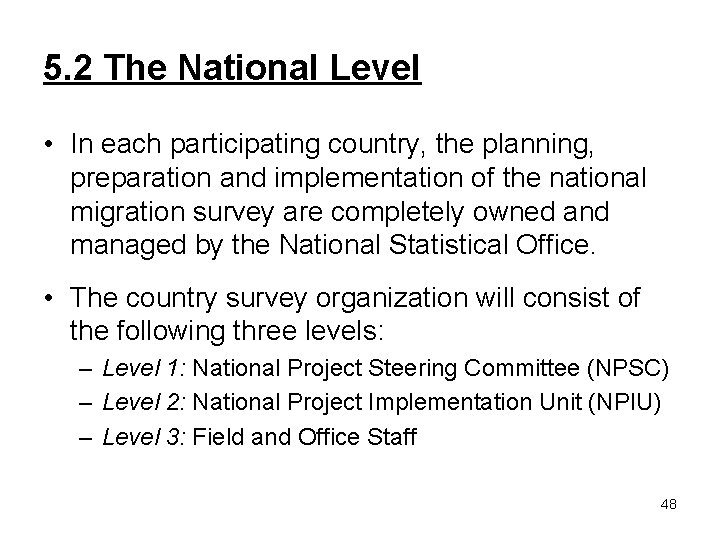 5. 2 The National Level • In each participating country, the planning, preparation and