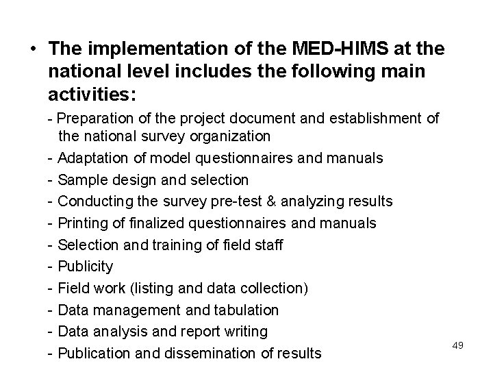  • The implementation of the MED-HIMS at the national level includes the following