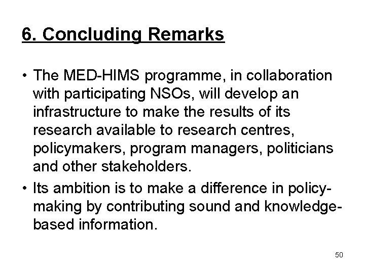 6. Concluding Remarks • The MED-HIMS programme, in collaboration with participating NSOs, will develop