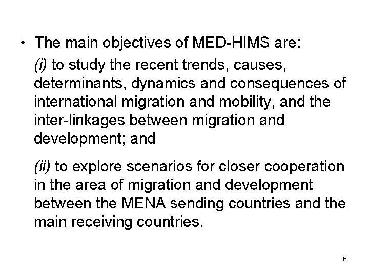  • The main objectives of MED-HIMS are: (i) to study the recent trends,