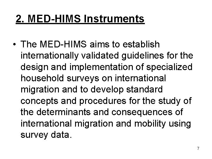 2. MED-HIMS Instruments • The MED-HIMS aims to establish internationally validated guidelines for the