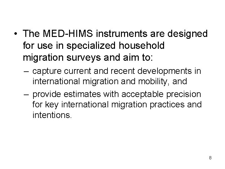  • The MED-HIMS instruments are designed for use in specialized household migration surveys