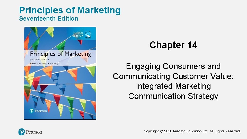 Principles of Marketing Seventeenth Edition Chapter 14 Engaging Consumers and Communicating Customer Value: Integrated