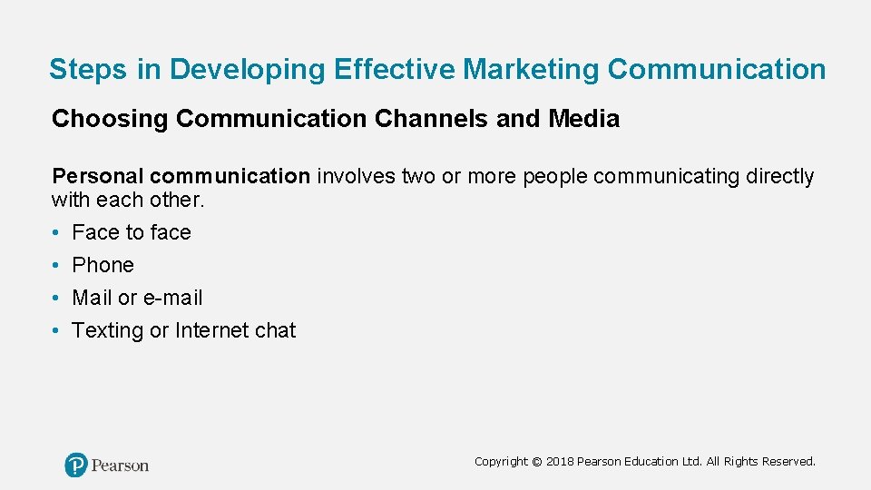 Steps in Developing Effective Marketing Communication Choosing Communication Channels and Media Personal communication involves