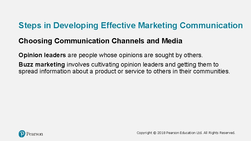 Steps in Developing Effective Marketing Communication Choosing Communication Channels and Media Opinion leaders are