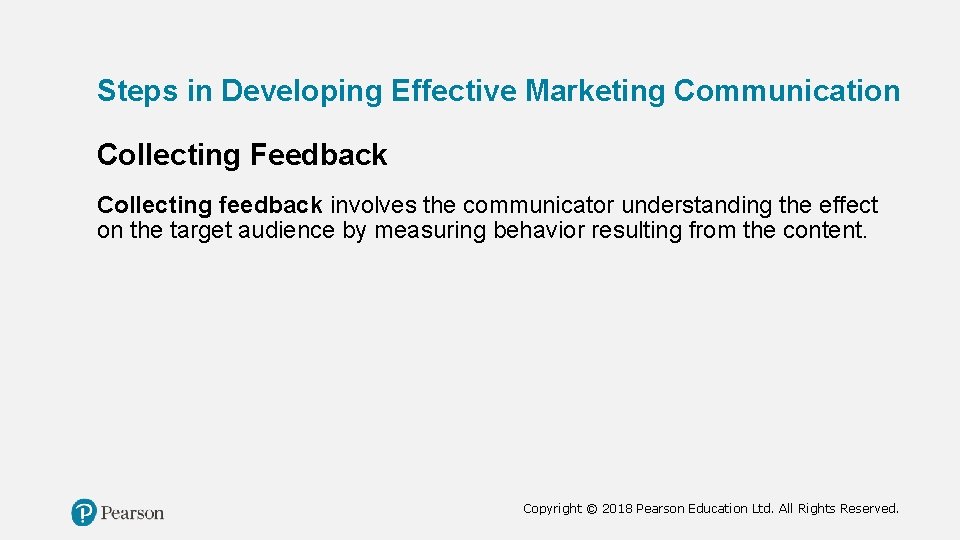 Steps in Developing Effective Marketing Communication Collecting Feedback Collecting feedback involves the communicator understanding