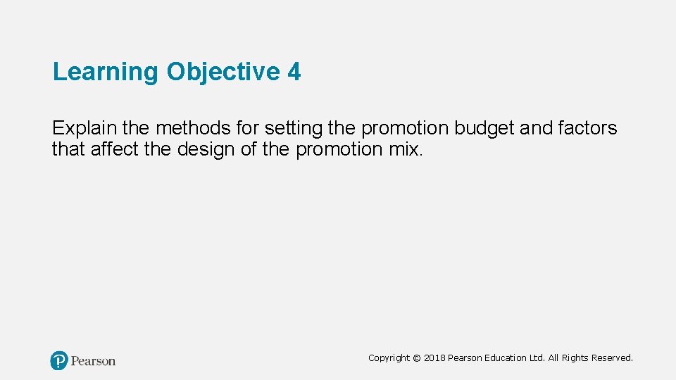 Learning Objective 4 Explain the methods for setting the promotion budget and factors that