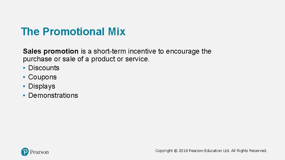 The Promotional Mix Sales promotion is a short-term incentive to encourage the purchase or