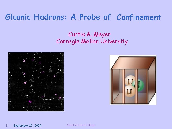 Gluonic Hadrons: A Probe of Confinement Curtis A. Meyer Carnegie Mellon University 1 September