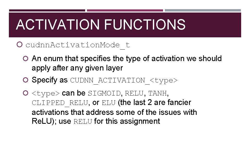 ACTIVATION FUNCTIONS cudnn. Activation. Mode_t An enum that specifies the type of activation we