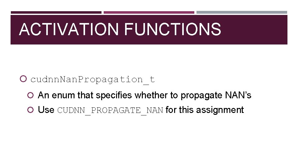 ACTIVATION FUNCTIONS cudnn. Nan. Propagation_t An enum that specifies whether to propagate NAN’s Use