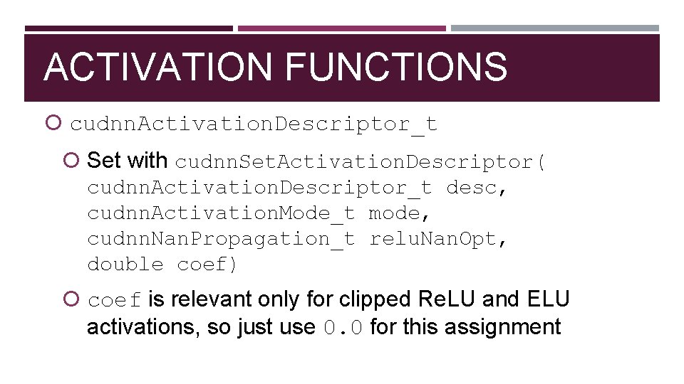 ACTIVATION FUNCTIONS cudnn. Activation. Descriptor_t Set with cudnn. Set. Activation. Descriptor( cudnn. Activation. Descriptor_t