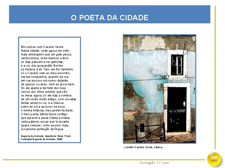  O POETA DA CIDADE Em Lisboa com Cesário Verde Nesta cidade, onde agora