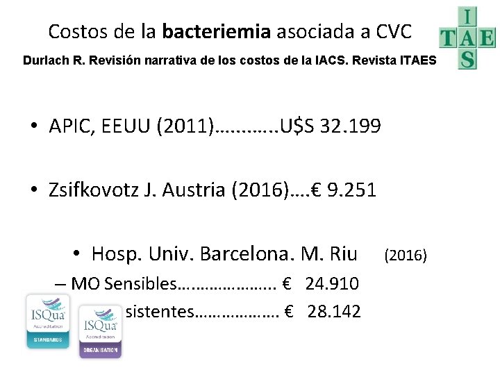 Costos de la bacteriemia asociada a CVC Durlach R. Revisión narrativa de los costos