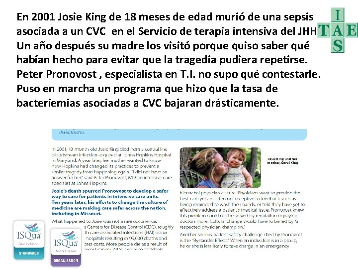 En 2001 Josie King de 18 meses de edad murió de una sepsis asociada