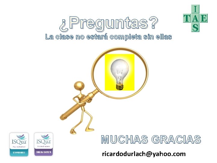 ¿Preguntas? La clase no estará completa sin ellas MUCHAS GRACIAS ricardodurlach@yahoo. com 