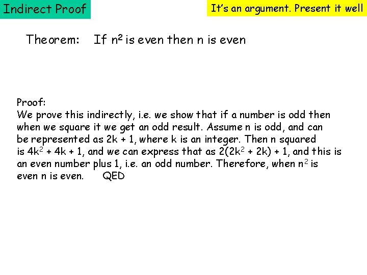 Indirect Proof Theorem: It’s an argument. Present it well If n 2 is even