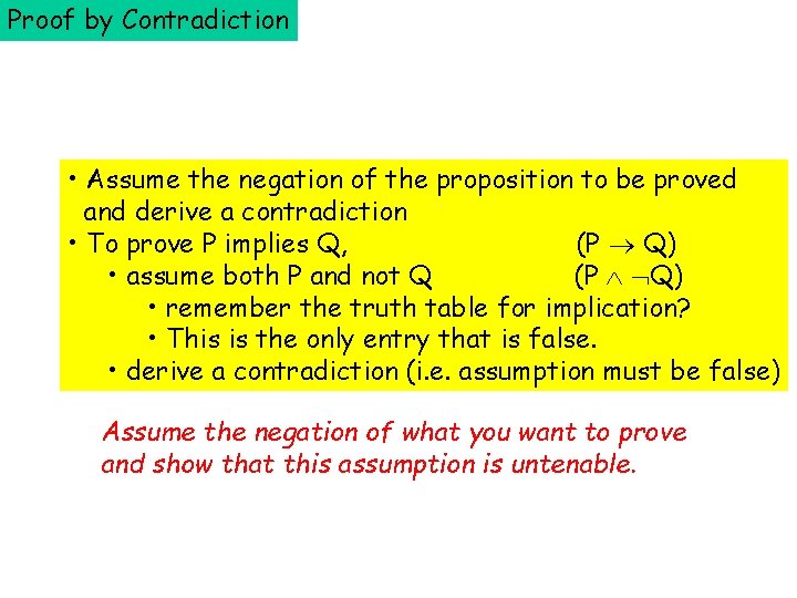 Proof by Contradiction • Assume the negation of the proposition to be proved and