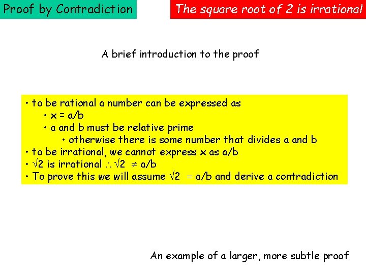 Proof by Contradiction The square root of 2 is irrational A brief introduction to