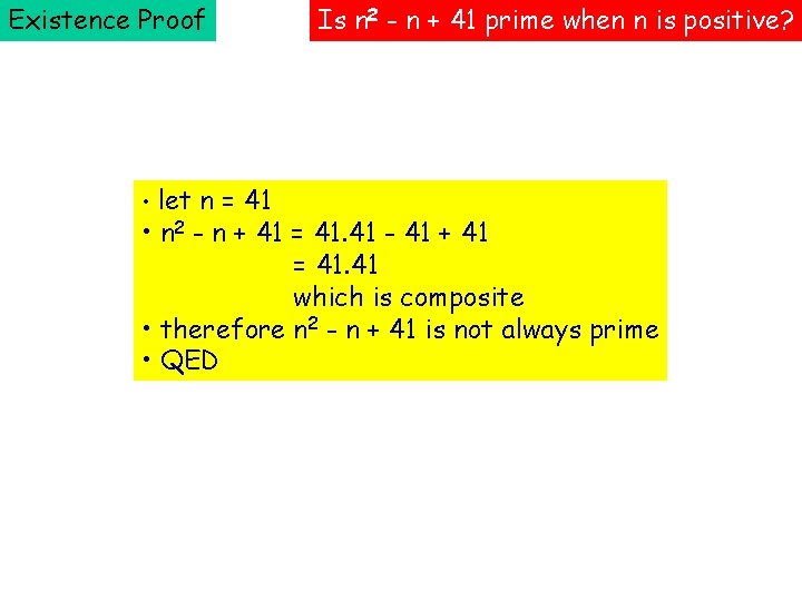 Existence Proof • let n = 41 Is n 2 - n + 41