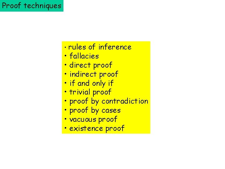 Proof techniques • rules of inference • fallacies • direct proof • indirect proof