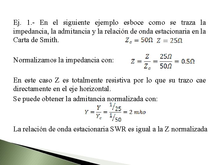 Ej. 1. - En el siguiente ejemplo esboce como se traza la impedancia, la