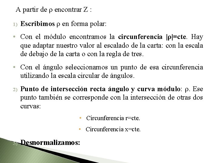 A partir de ρ encontrar Z : 1) Escribimos ρ en forma polar: •