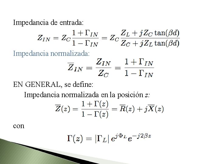 Impedancia de entrada: Impedancia normalizada: EN GENERAL, se define: Impedancia normalizada en la posición