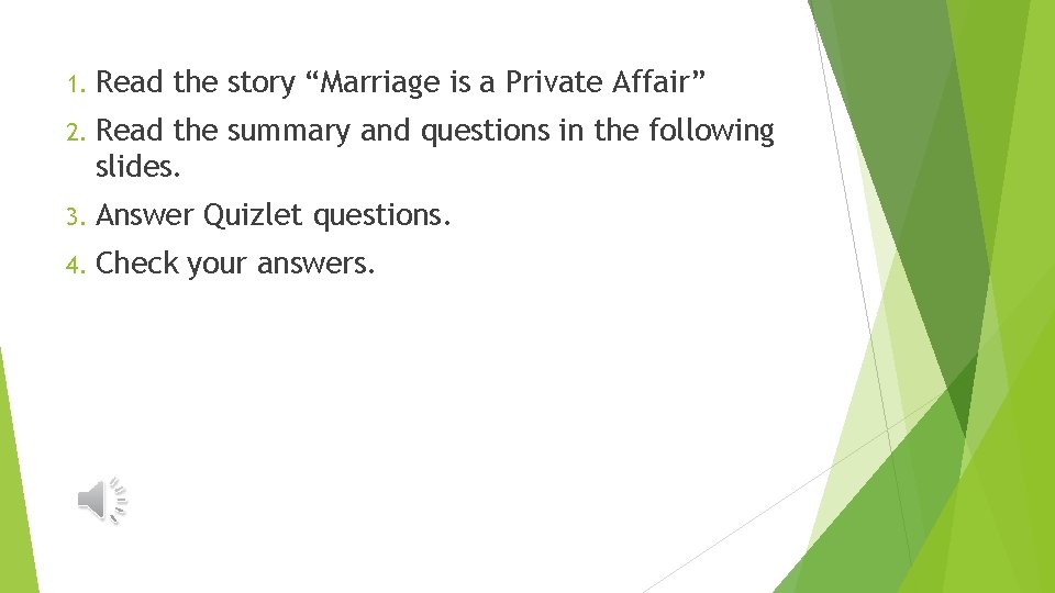 1. Read the story “Marriage is a Private Affair” 2. Read the summary and